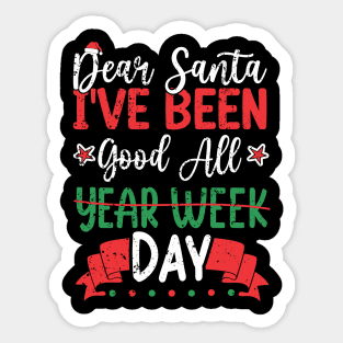 Dear Santa, I've Been Good All Year Week Day. Sticker